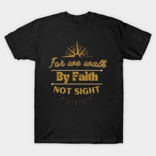 Walk by Faith T-Shirt